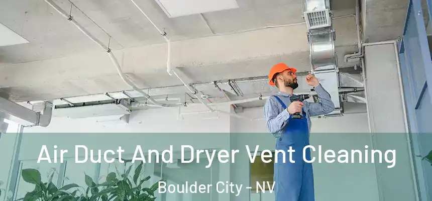 Air Duct And Dryer Vent Cleaning Boulder City - NV