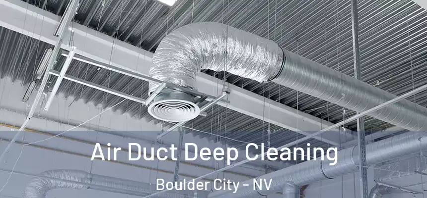  Air Duct Deep Cleaning Boulder City - NV