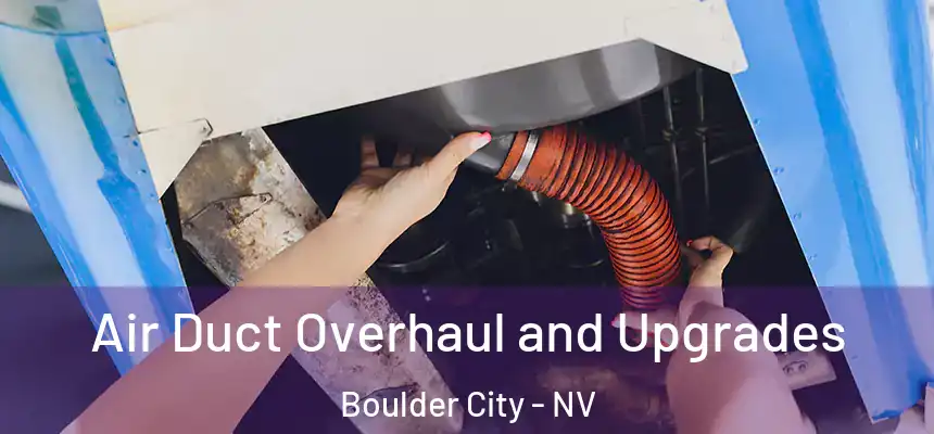 Air Duct Overhaul and Upgrades Boulder City - NV