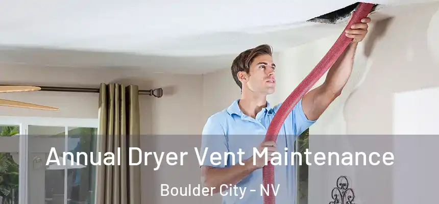 Annual Dryer Vent Maintenance Boulder City - NV