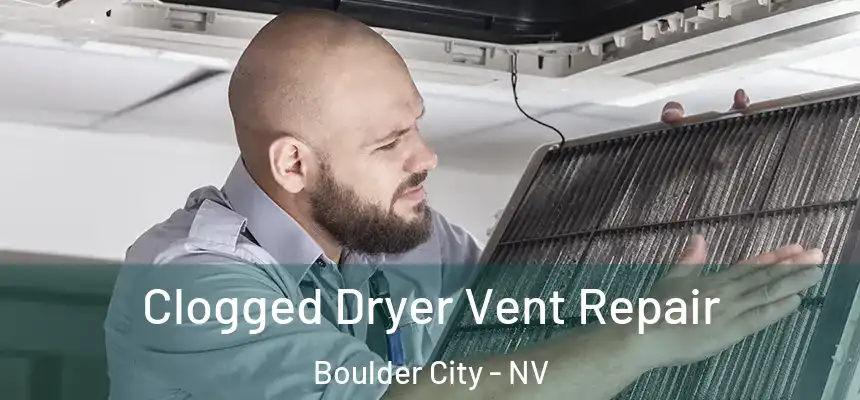  Clogged Dryer Vent Repair Boulder City - NV