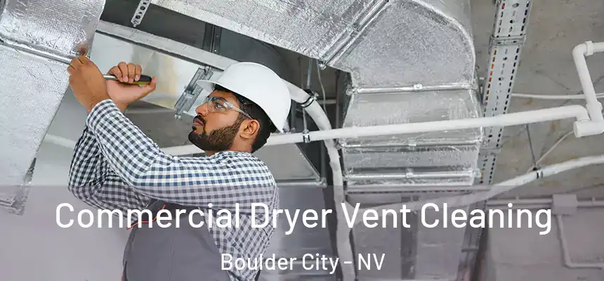  Commercial Dryer Vent Cleaning Boulder City - NV