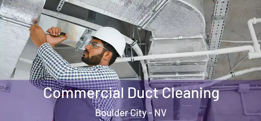  Commercial Duct Cleaning Boulder City - NV