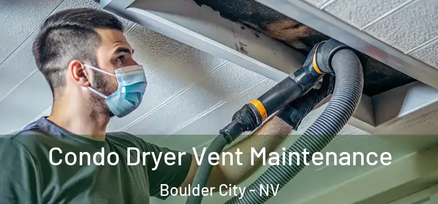 Condo Dryer Vent Maintenance Boulder City - NV