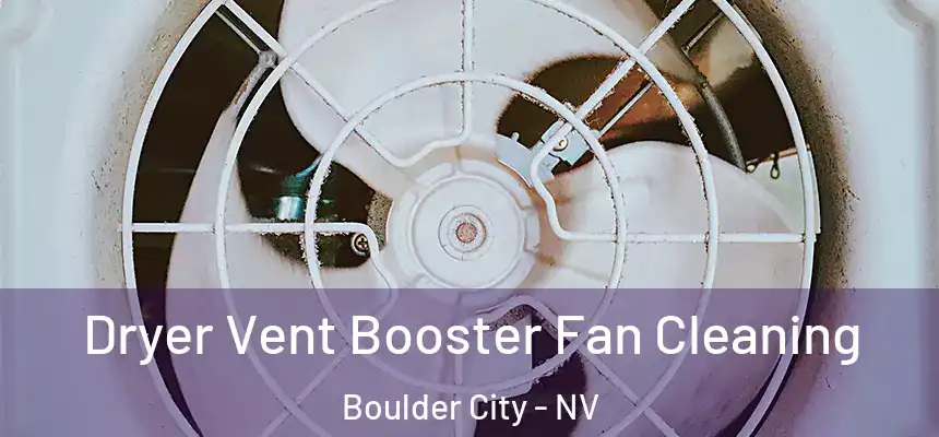  Dryer Vent Booster Fan Cleaning Boulder City - NV