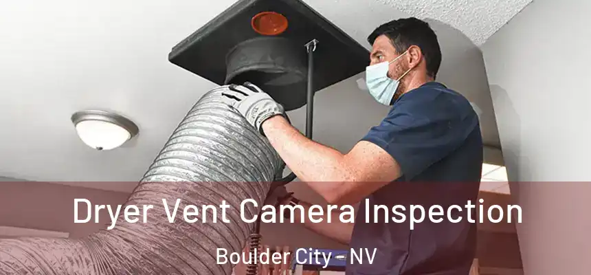 Dryer Vent Camera Inspection Boulder City - NV