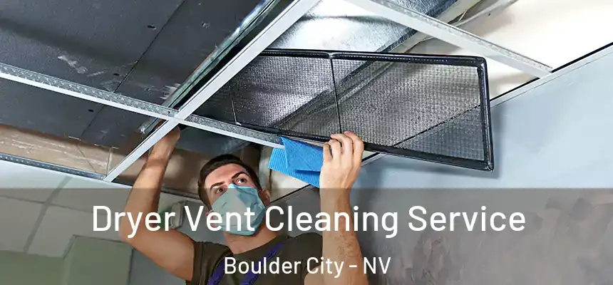  Dryer Vent Cleaning Service Boulder City - NV