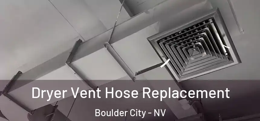 Dryer Vent Hose Replacement Boulder City - NV