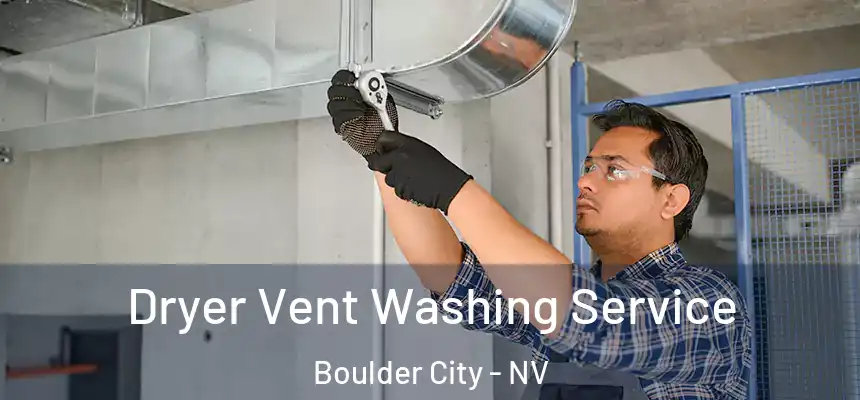 Dryer Vent Washing Service Boulder City - NV