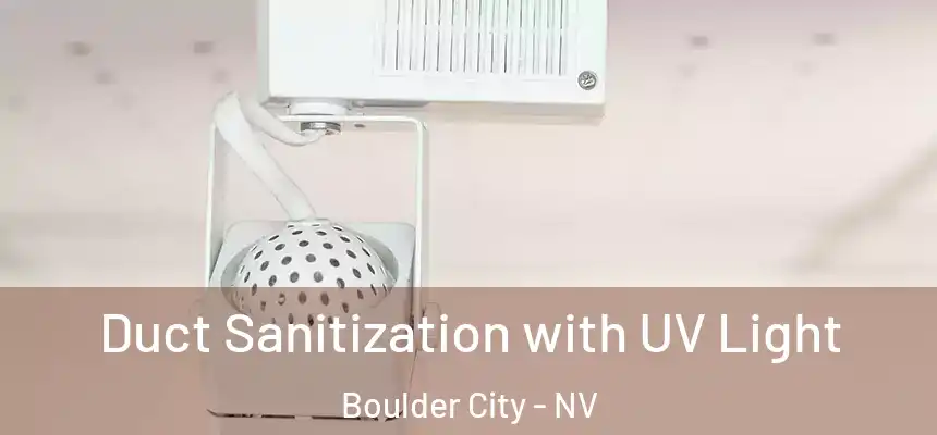 Duct Sanitization with UV Light Boulder City - NV