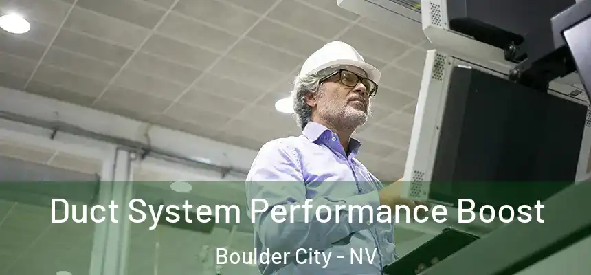  Duct System Performance Boost Boulder City - NV