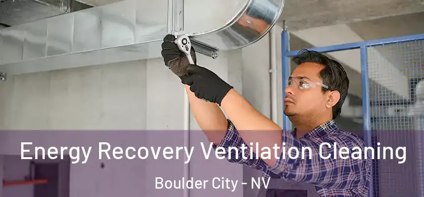  Energy Recovery Ventilation Cleaning Boulder City - NV
