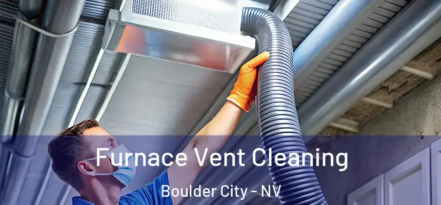 Furnace Vent Cleaning Boulder City - NV