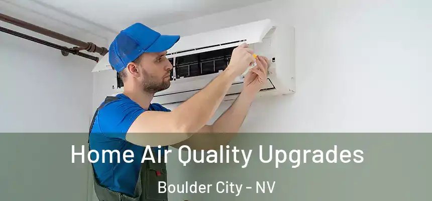  Home Air Quality Upgrades Boulder City - NV