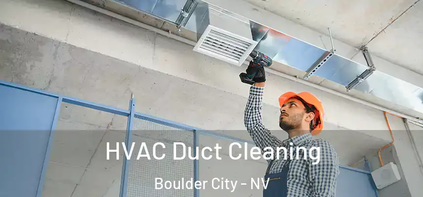  HVAC Duct Cleaning Boulder City - NV