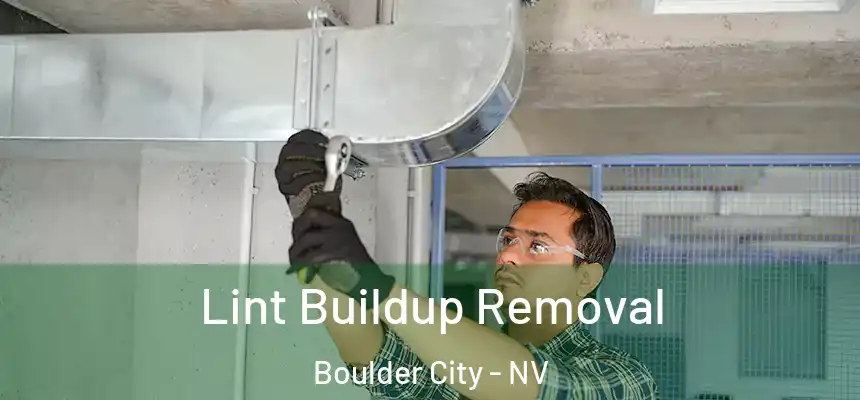 Lint Buildup Removal Boulder City - NV