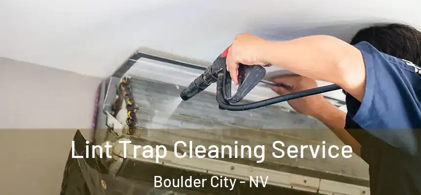 Lint Trap Cleaning Service Boulder City - NV
