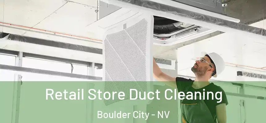 Retail Store Duct Cleaning Boulder City - NV