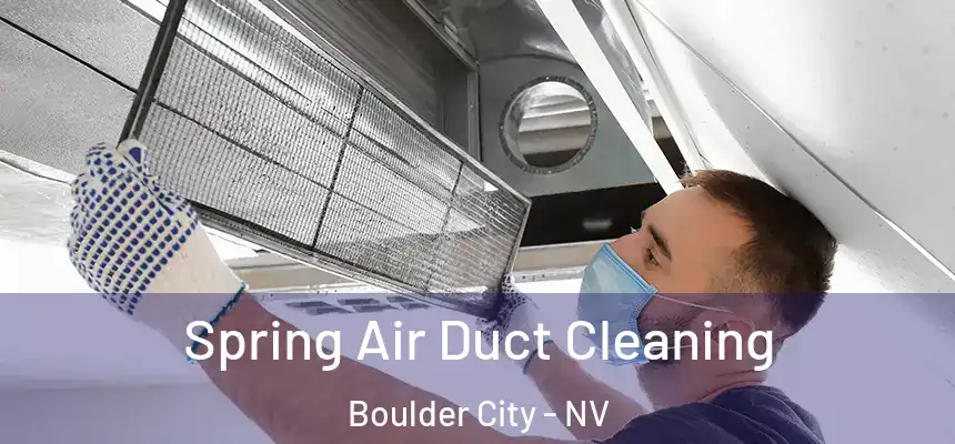  Spring Air Duct Cleaning Boulder City - NV
