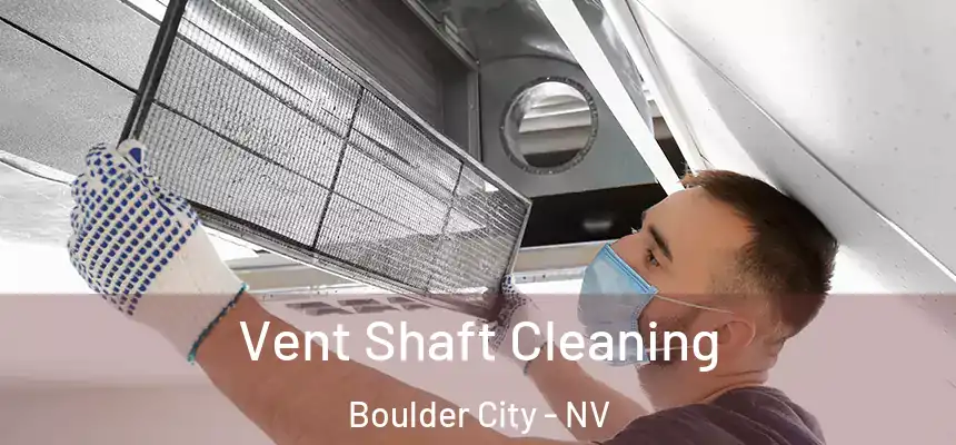 Vent Shaft Cleaning Boulder City - NV