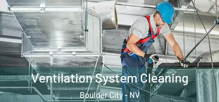  Ventilation System Cleaning Boulder City - NV